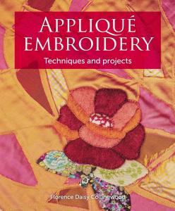 Applique Embroidery: Techniques and Projects